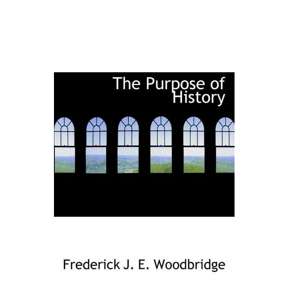 The Purpose of History (Paperback)