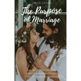 thumbnail image 1 of The Purpose of Marriage: The Untold Truth About Christ's Love for You and What it Means for Marriage, 1 of 1