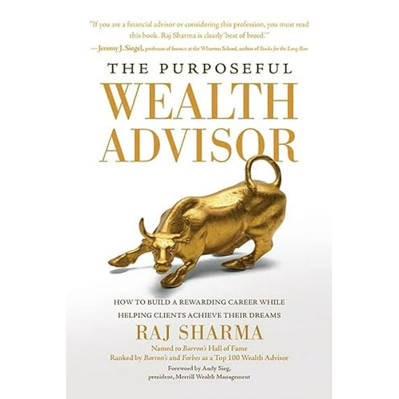 Pre-Owned The Purposeful Wealth Advisor: How to Build a Rewarding Career While Helping Clients Achieve Their Dreams (Hardcover) 1637555482 9781637555484