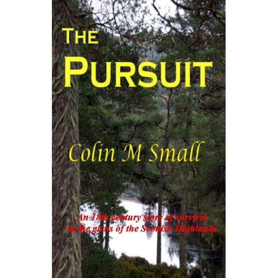The Pursuit : An 18th Century Story of Survival in the Glens of the Scottish Highlands