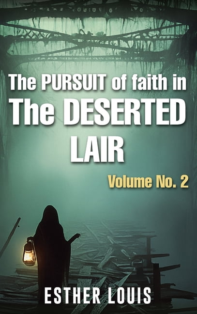 The Pursuit Of Faith In The Deserted Lair Volume No.2, (Hardcover)