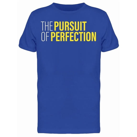 The Pursuit Of Perfection T-Shirt Men -Image by Shutterstock Men T-Shirt, Male 3X-Large