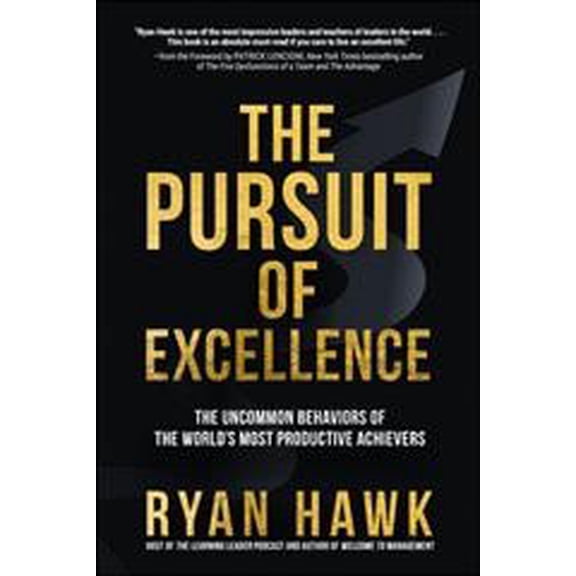 Pre-Owned The Pursuit of Excellence: The Uncommon Behaviors of the World's Most Productive Achievers (Hardcover) 1264269099 9781264269099