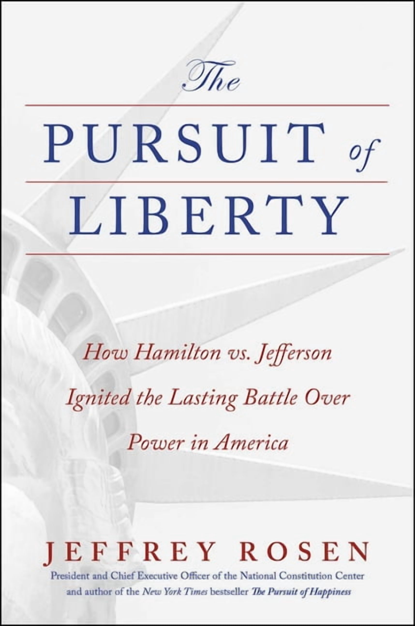 The Pursuit of Liberty: How Hamilton vs. Jefferson Ignited the Lasting Battle Over Power in America, (Hardcover)