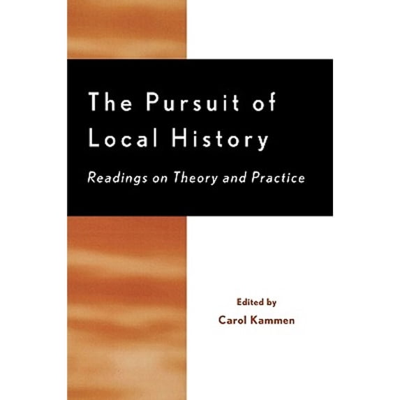 Pre-Owned The Pursuit of Local History : Readings on Theory and Practice (Paperback) 9780761991694