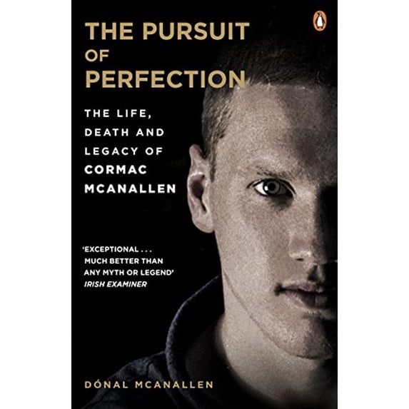 Pre-Owned The Pursuit of Perfection: The Life, Death and Legacy of Cormac McAnallen Paperback