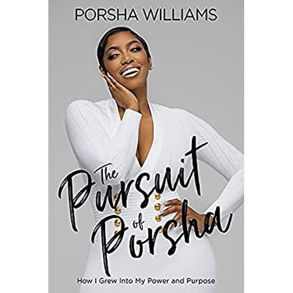Pre-Owned The Pursuit of Porsha: How I Grew Into My Power and Purpose (Hardcover) 1546015906 9781546015901