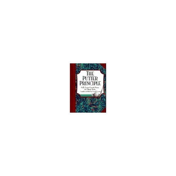 Pre-Owned The Putter Principle: Golf's Greatest Legends Discuss the Ultimate Stroke (Paperback) 1887655395 9781887655392