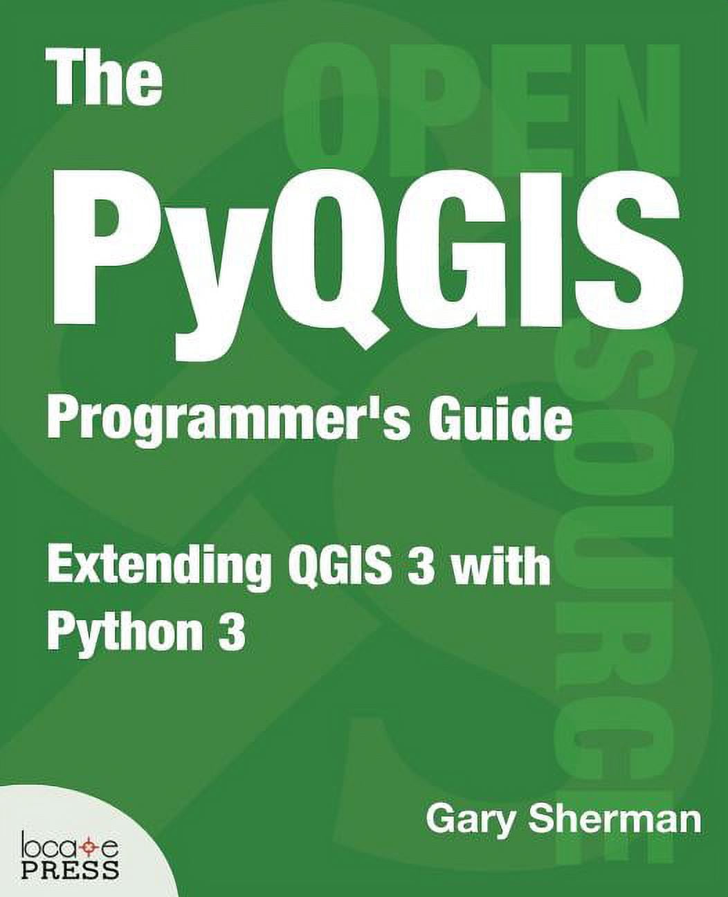 The PyQGIS Programmer's Guide: Extending QGIS 3 with Python 3 ...