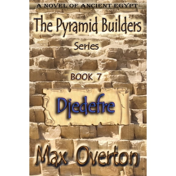The Pyramid Builders Djedefre, Book 7, (Paperback)