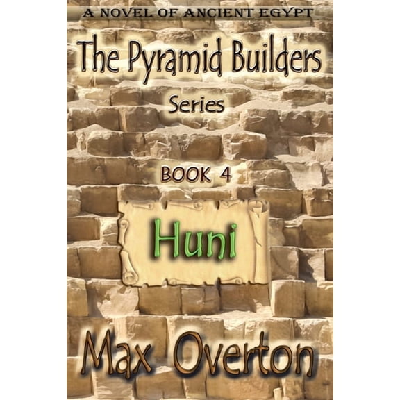 The Pyramid Builders Huni, Book 4, (Paperback)