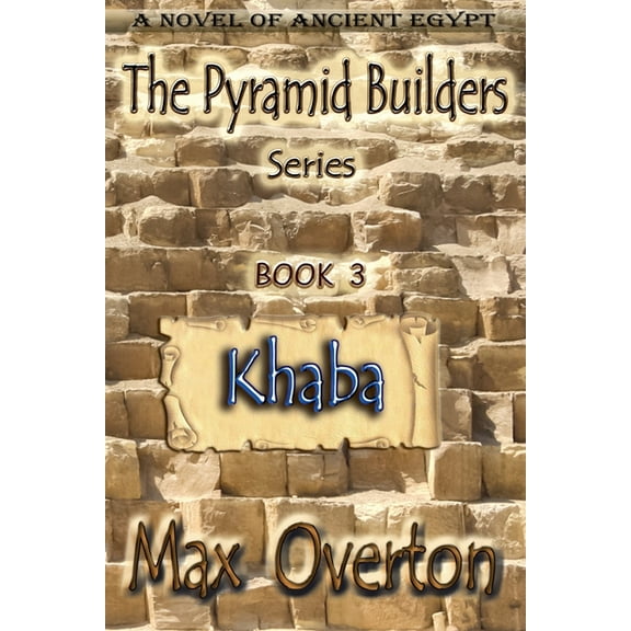 The Pyramid Builders Khaba, Book 3, (Paperback)