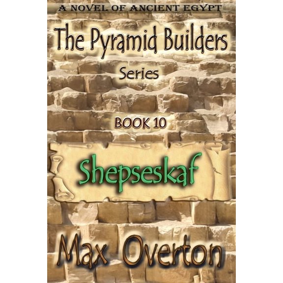 The Pyramid Builders Shepseskaf, Book 10, (Paperback)