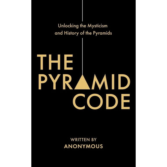 The Pyramid Code- Unlocking the Mysticism and History of the Pyramids, (Paperback)