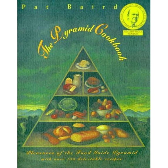 The Pyramid Cookbook: Pleasures of the Food Guide Pyramid