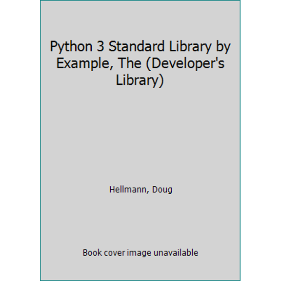 Pre-Owned Python 3 Standard Library by Example, The (Developer's Library) (Paperback) 0134291050 9780134291055