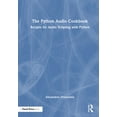 thumbnail image 1 of The Python Audio Cookbook: Recipes for Audio Scripting with Python, (Hardcover), 1 of 1