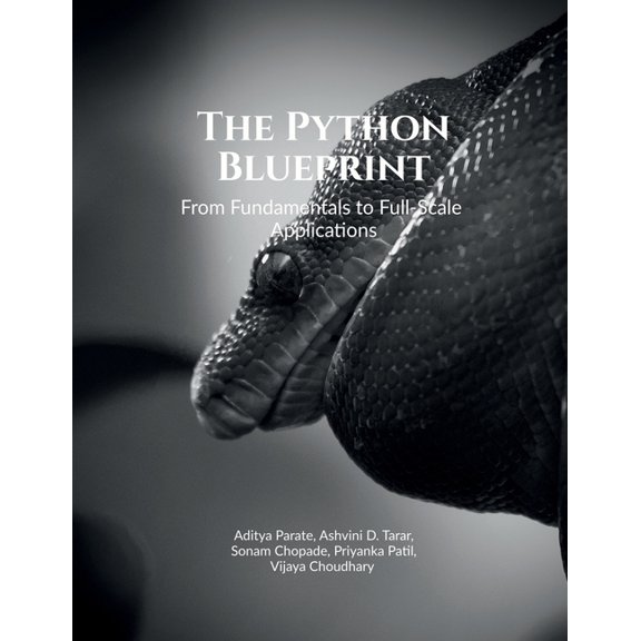 The Python Blueprint: From Fundamentals to Full-Scale Applications, (Paperback)