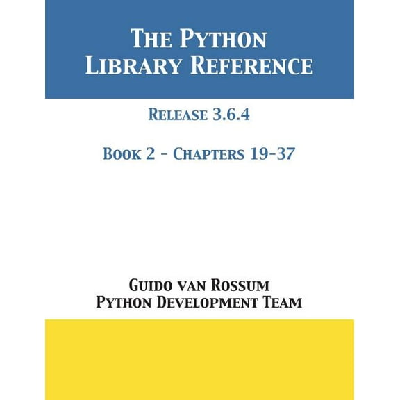 The Python Library Reference: Release 3.6.4 - Book 2 of 2, (Paperback)