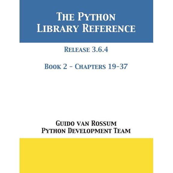 The Python Library Reference: Release 3.6.4 - Book 2 of 2, (Paperback)
