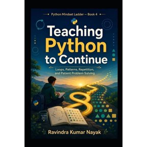The Python Mindset Ladder Teaching Python to Continue, Book 4, (Paperback)