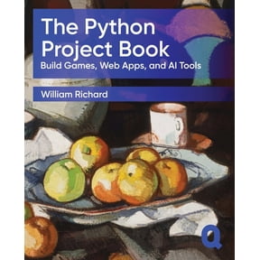 The Python Project Book: Build Games, Web Apps, and AI Tools, (Paperback)