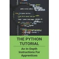 thumbnail image 1 of The Python Tutorial : An In-Depth Instructions For Apprentices: Learn Python The Hard Way (Paperback), 1 of 1