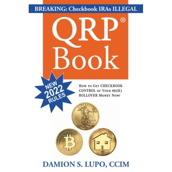 Pre-Owned The QRP Book: How to Get Checkbook Control Over Your 401k Rollover Money Now (Paperback) 1945057122 9781945057120