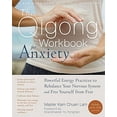 thumbnail image 1 of Pre-Owned The Qigong Workbook for Anxiety: Powerful Energy Practices to Rebalance Your Nervous System and Free Yourself from Fear (Paperback) 1608829499 9781608829491, 1 of 1