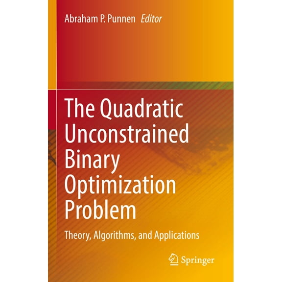 The Quadratic Unconstrained Binary Optimization Problem: Theory, Algorithms, and Applications, (Paperback)