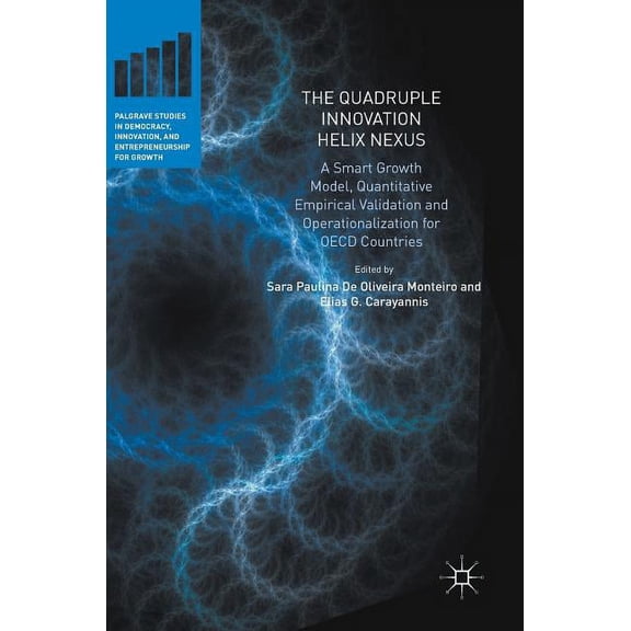 The Quadruple Innovation Helix Nexus: A Smart Growth Model, Quantitative Empirical Validation and Operationalization for Oecd Countries