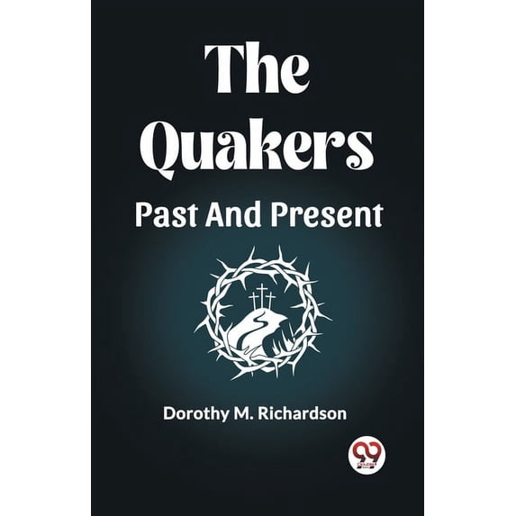 The Quakers Past And Present, (Paperback)