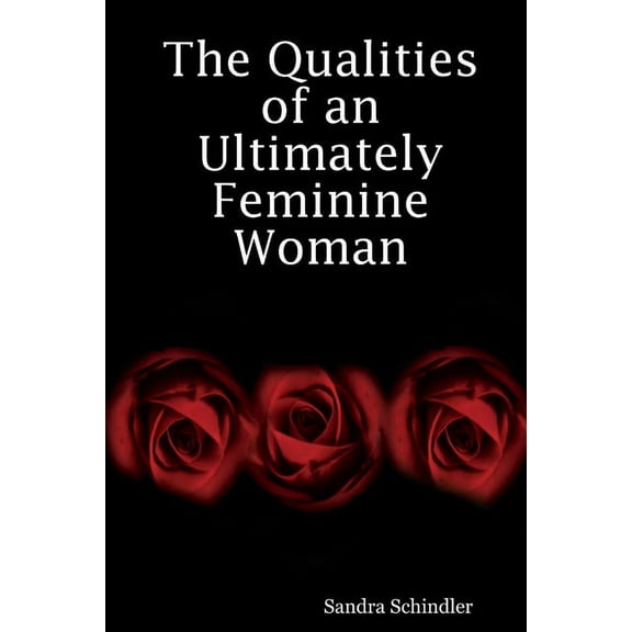 The Qualities of an Ultimately Feminine Woman, (Paperback)