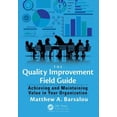 thumbnail image 1 of The Quality Improvement Field Guide: Achieving and Maintaining Value in Your Organization, (Paperback), 1 of 1