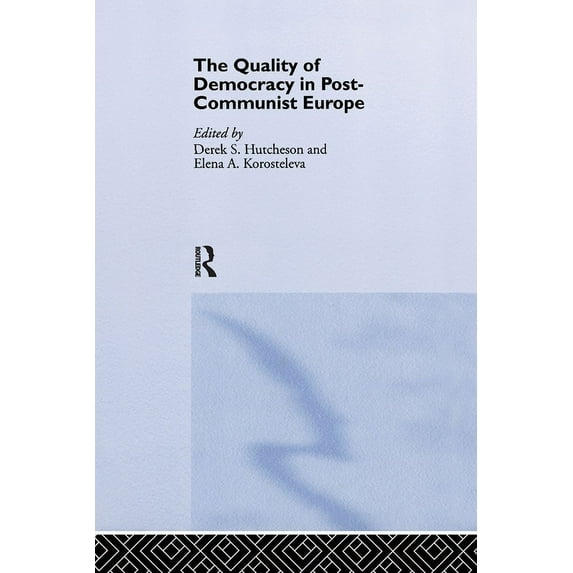The Quality of Democracy in Post-Communist Europe, (Paperback)