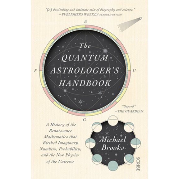 Pre-Owned The Quantum Astrologer's Handbook: A History of the Renaissance Mathematics That Birthed Imaginary Numbers, Probability, and the New Physics of the Un (Paperback) 1950354644 9781950354641