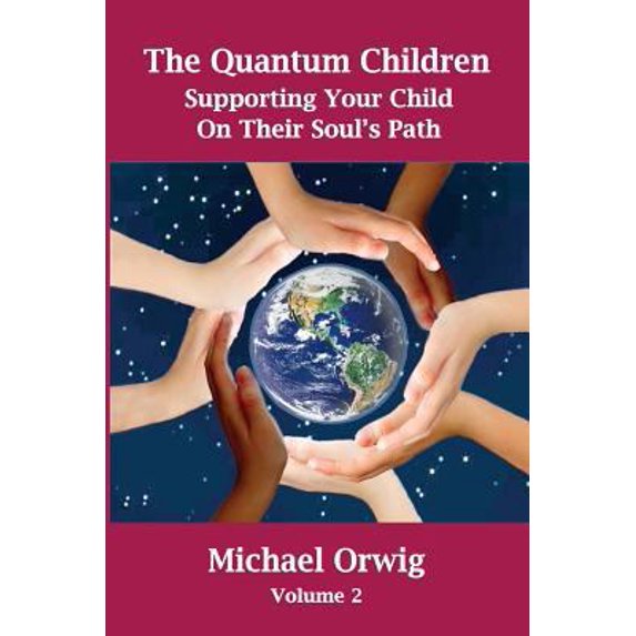 Pre-Owned The Quantum Children: Supporting Your Child On Their Soul's Path (Paperback) 1513639773 9781513639772