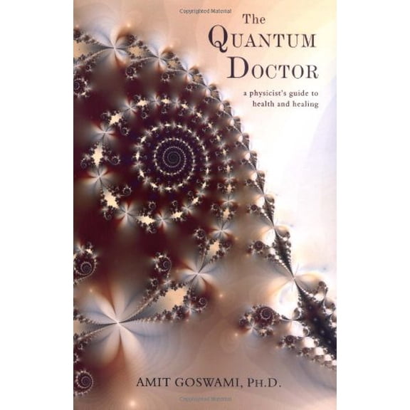 Pre-Owned The Quantum Doctor: A Physicist's Guide to Health and Healing, 9781571744173, 1571744177, Paperback,