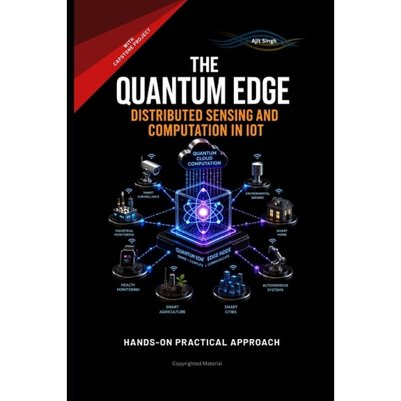 The Quantum Edge: The Quantum Edge Distributed Sensing and Computation in IoT, (Paperback)