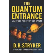 Starbound Academy The Quantum Entrance Starbound Academy Series, Book 1, Paperback