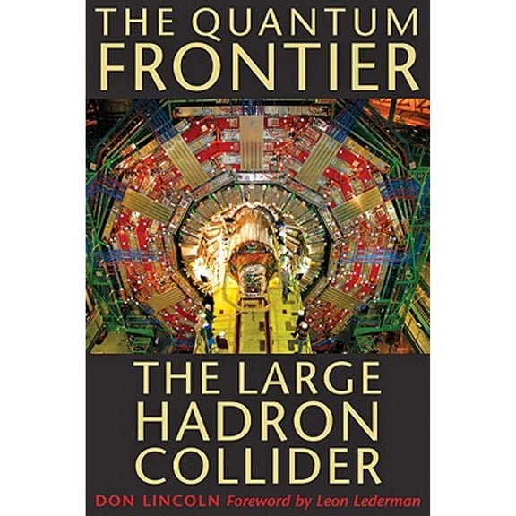 Pre-Owned The Quantum Frontier: The Large Hadron Collider (Hardcover) 0801891442 9780801891441