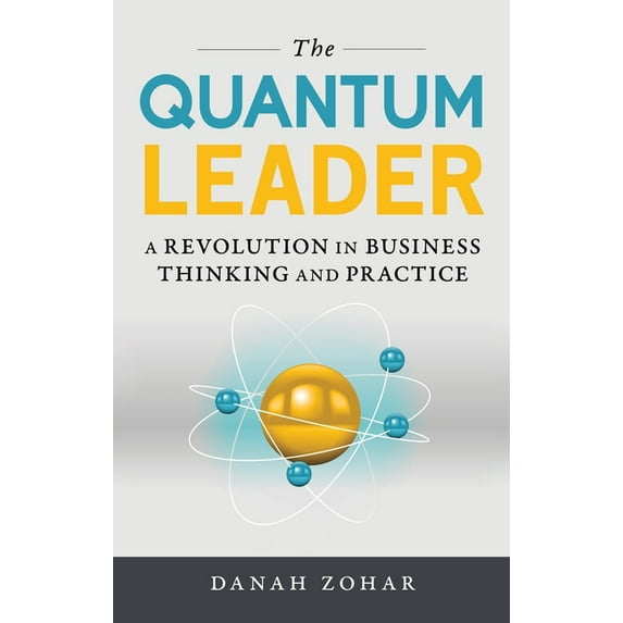 The Quantum Leader : A Revolution in Business Thinking and Practice (Hardcover)