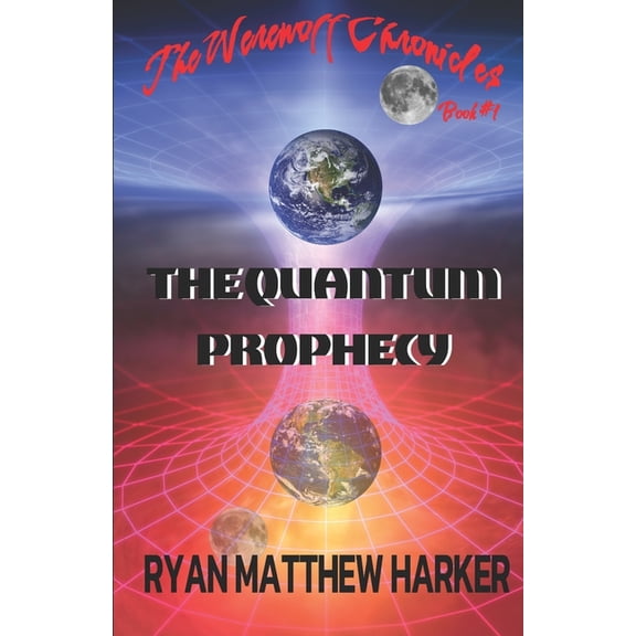 Werewolf Chronicles The Quantum Prophecy: The WerewolF Chronicles, Book 1, (Paperback)