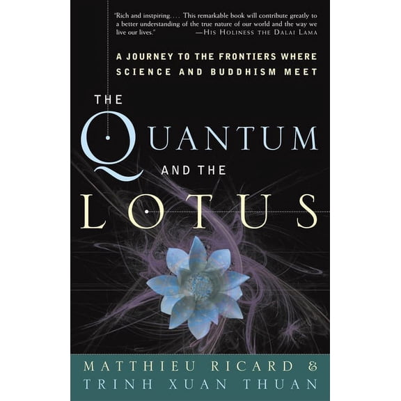 The Quantum and the Lotus: A Journey to the Frontiers Where Science and Buddhism Meet, (Paperback)