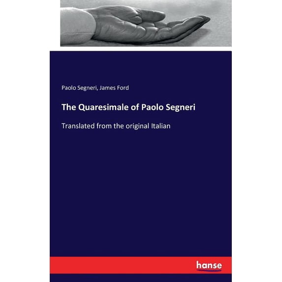 The Quaresimale of Paolo Segneri: Translated from the original Italian, (Paperback)