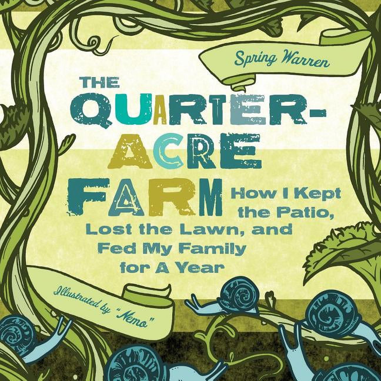 The Quarter-Acre Farm : How I Kept the Patio, Lost the Lawn, and Fed My Family for a Year (Paperback) - image 1 of 1