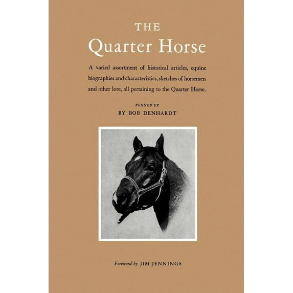The Quarter Horse: A Varied Assortment of Historical Articles, Equine Biographies and Characteristics, Sketches of Horse, (Paperback)