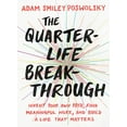 thumbnail image 1 of Pre-Owned The Quarter-Life Breakthrough: Invent Your Own Path, Find Meaningful Work, and Build a Life That Matters (Paperback) 0143109529 9780143109525, 1 of 1