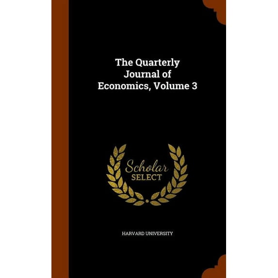The Quarterly Journal of Economics, Volume 3