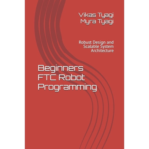 The Qubit Bot Beginners FTC Robot Programming: Robust Design and Scalable System Architecture, Book 1, (Paperback)